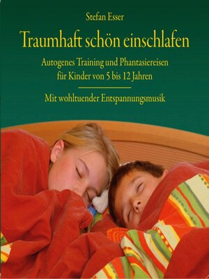 cover image of Traumhaft schön einschlafen--Autogenes Training und Phantasiereisen für Kinder von 5 bis 12 Jahren mit wohltuender Entspannungsmusik (ungekürzt)